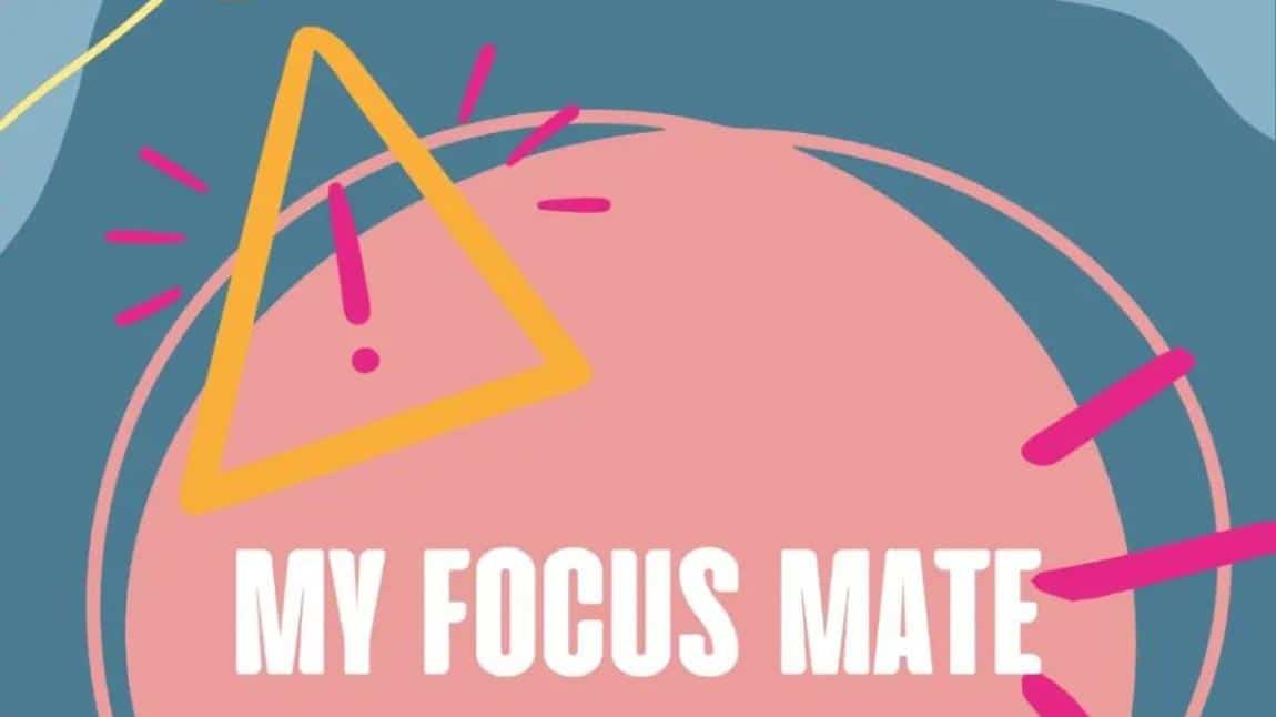 E twinning Projemiz ''My Focus Mate'' Başarı İle Yürütülmüştür
